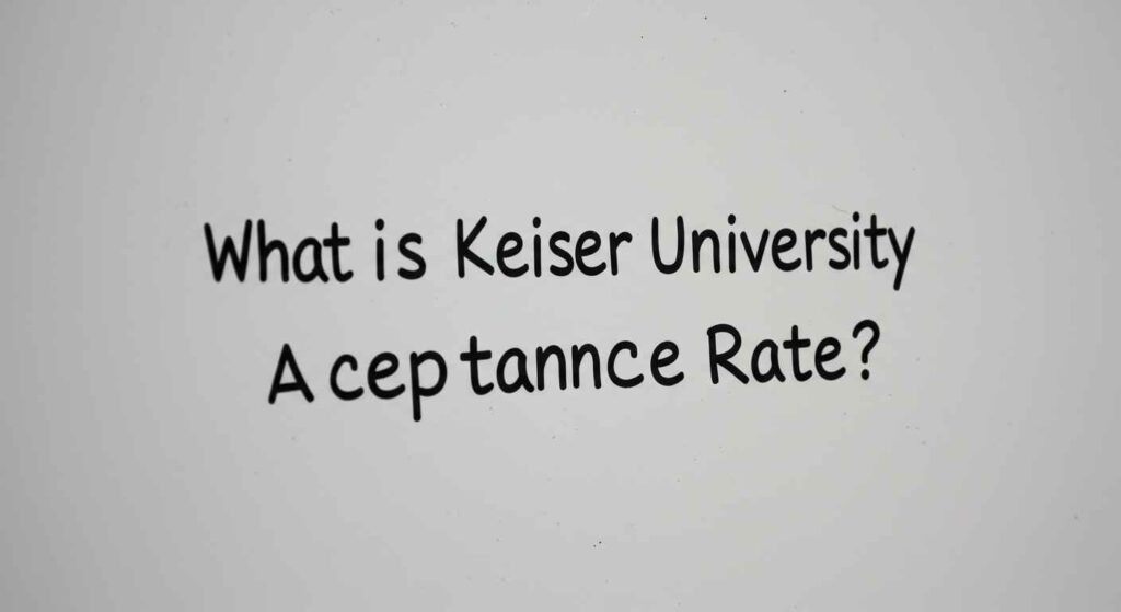 1 Rep Calculator | Keiser University Acceptance Rate: Admissions, Requirements & Tips on white board written: What is Keiser University Acceptance Rate